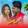 About Dheere Dheere Song